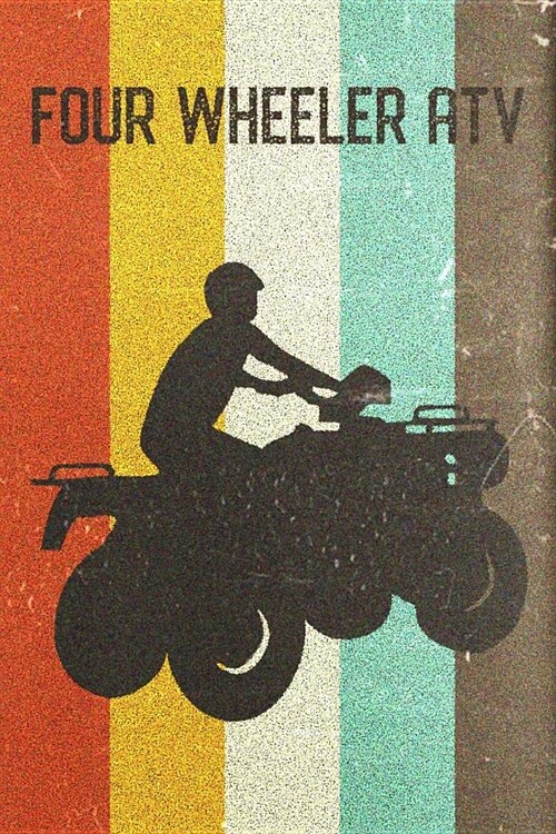 Four Wheeler Atv Journal: Cool Quad Bike Silhouette Image Retro 70s 80s Vintage Theme 108-Page Journal/Notebook/Training Log to Write in for Off (Paperback)