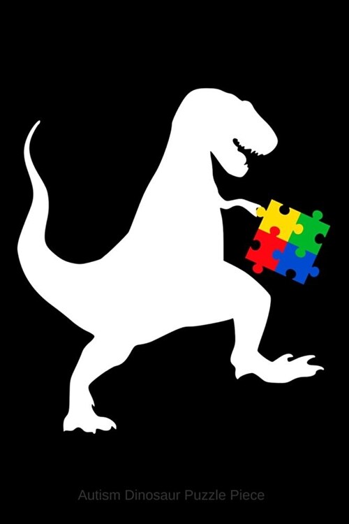 Autism Dinosaur Puzzle Piece: Lined Journal Notebook for Autism Moms and Dads, Special Education Teachers, Autism Awareness Month (Paperback)