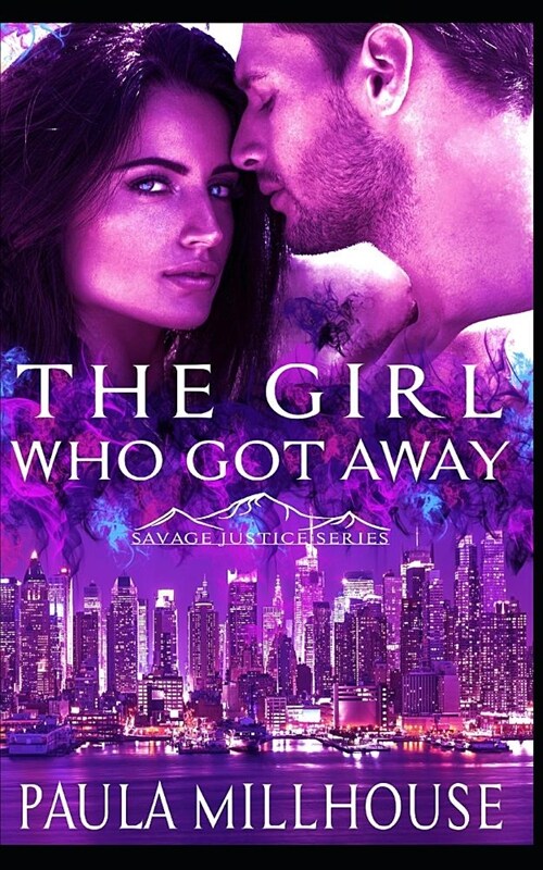 The Girl Who Got Away: Savage Justice Romantic Suspense Series Book I (Paperback)