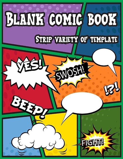 Blank Comic Book Strip Variety of Templates: Drawing Your Own Comic Book in Journal Notebook (Paperback)