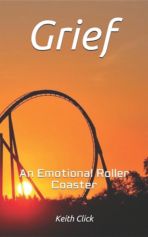 Grief: An Emotional Roller Coaster (Paperback)