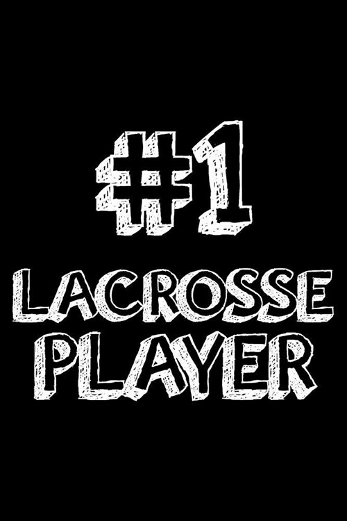 #1 Lacrosse Player: 6x9 Notebook, Ruled, Lacrosse Sports Journal, Notebook, Training Log Book, Draw and Write, Diary, Organizer, Planner, (Paperback)