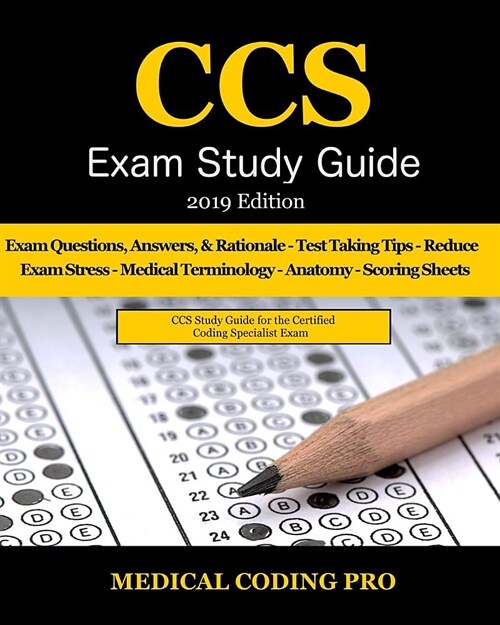 CCS Exam Study Guide - 2019 Edition: 105 Certified Coding Specialist Practice Exam Questions, Answers, & Rationale, Tips to Pass the Exam, Medical Ter (Paperback)