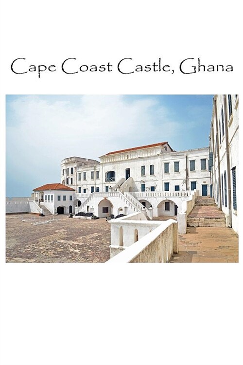 Cape Coast Castle Ghana: White Softcover Note Book Diary - Lined Writing Journal Notebook - Pocket Sized - 200 Pages - Ghana Africa Books (Paperback)