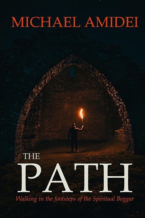 The Path: Walking in the Footsteps of the Spiritual Beggar (Paperback)