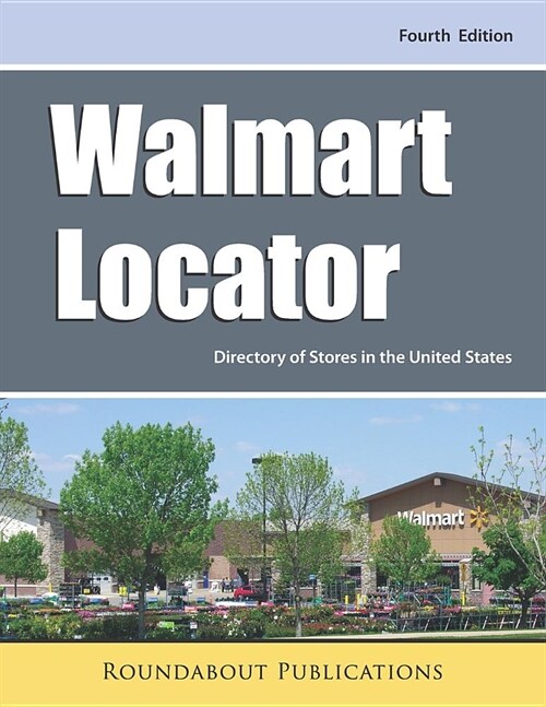 Walmart Locator, Fourth Edition: Directory of Stores in the United States (Paperback)