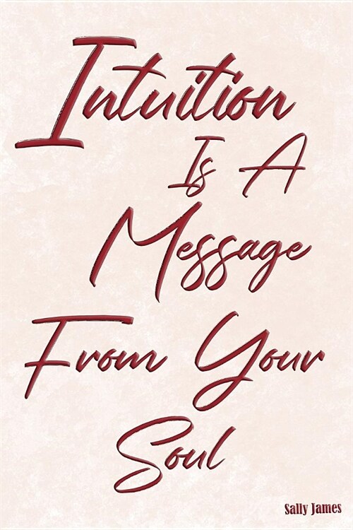 Intuition Is a Message from Your Soul: Writing Journal for Women (Paperback)