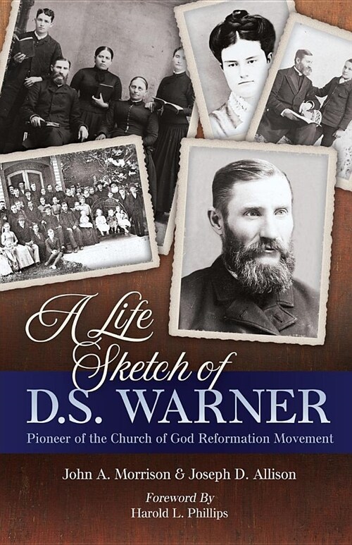 A Life Sketch of D.S. Warner: Pioneer of the Church of God Movement (Paperback)