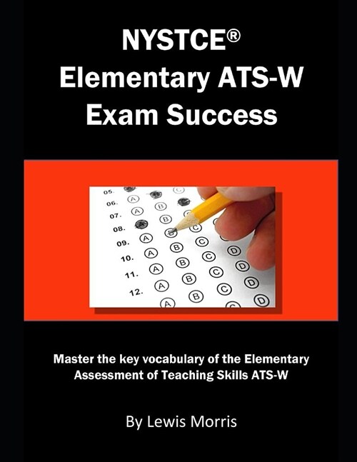 NYSTCE Elementary Ats-W Exam Success: Master the Key Vocabulary of the Elementary Assessment of Teaching Skills Ats-W (Paperback)