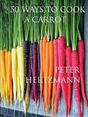 50 Ways to Cook a Carrot (Paperback)