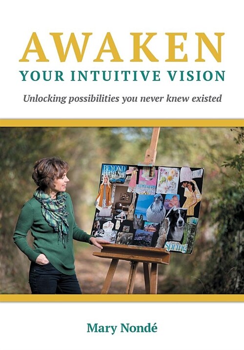 Awaken Your Intuitive Vision : Unlocking possibilities you never knew existed (Paperback)