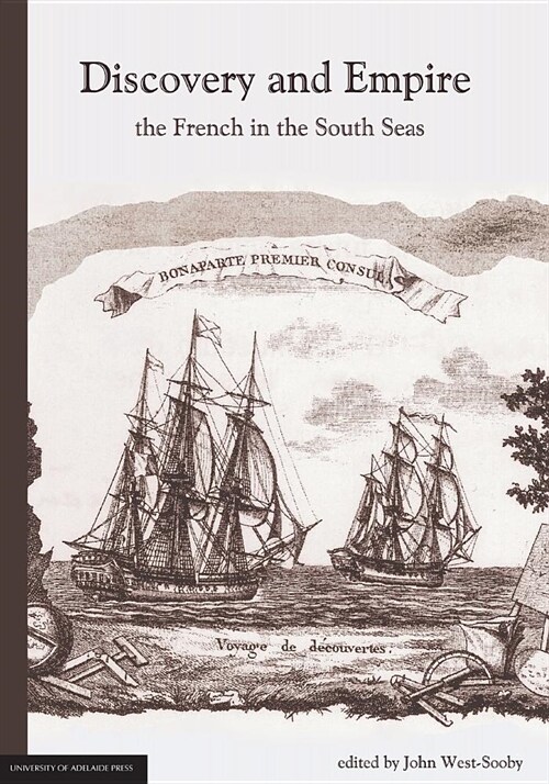 Discovery and Empire: The French in the South Seas (Paperback)