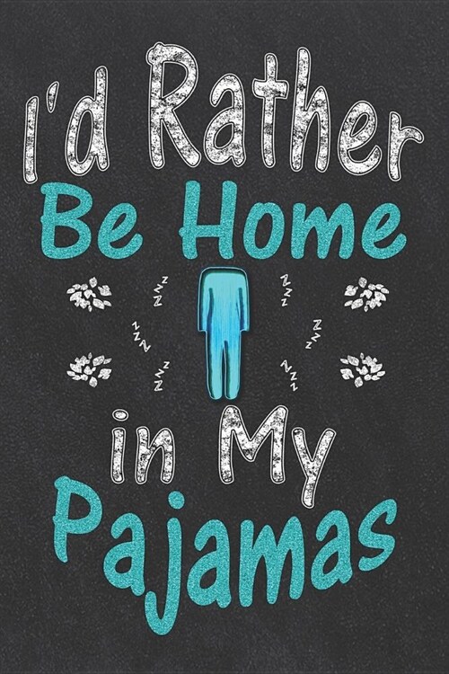 Id Rather Be Home in My Pajamas: College Ruled Line Paper Composition Notebook (Paperback)