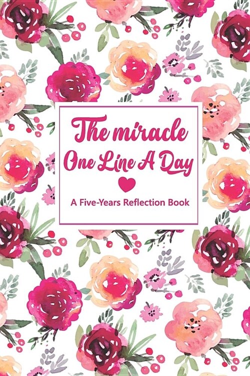 The Miracle One Line a Day: A Five-Years Reflection Book (Paperback)