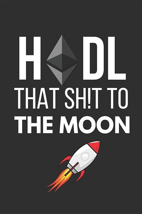 Hodl That Sh!t to the Moon: Small Ethereum Notebook / Journal (6 X 9) (Paperback)