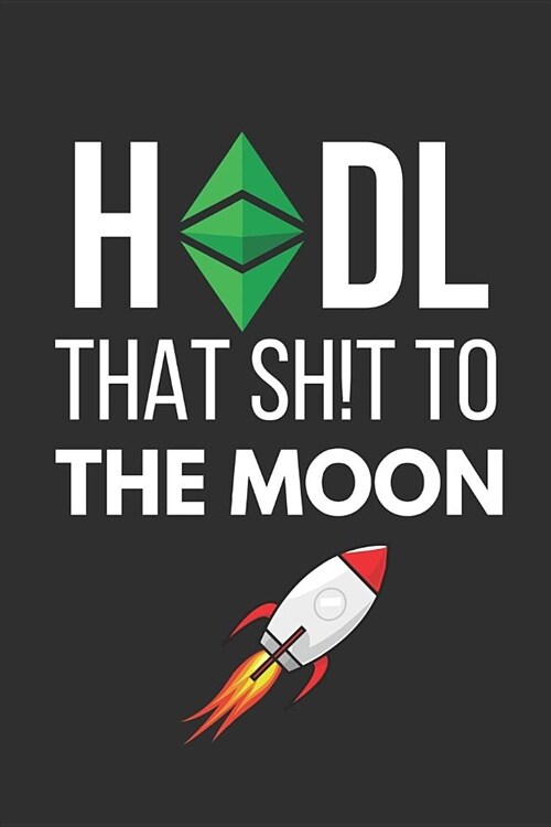 Hodl That Sh!t to the Moon: Small Ethereum Classic (Etc) Notebook / Journal 6 X 9 (Paperback)