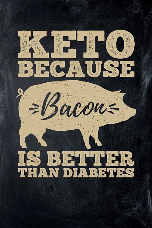 Keto Because Bacon Is Better Than Diabetes: College Ruled Lined Paper 120 Pages 6x9 (Paperback)