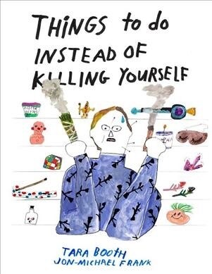 Things to Do Instead of Killing Yourself (Paperback)