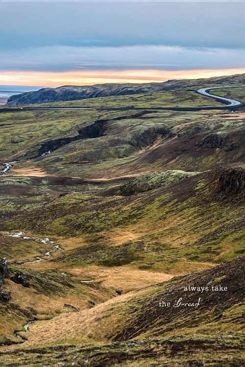 Always Take the B-Road: Lined Notebook Journal Inspiring Landscape Iceland (Paperback)