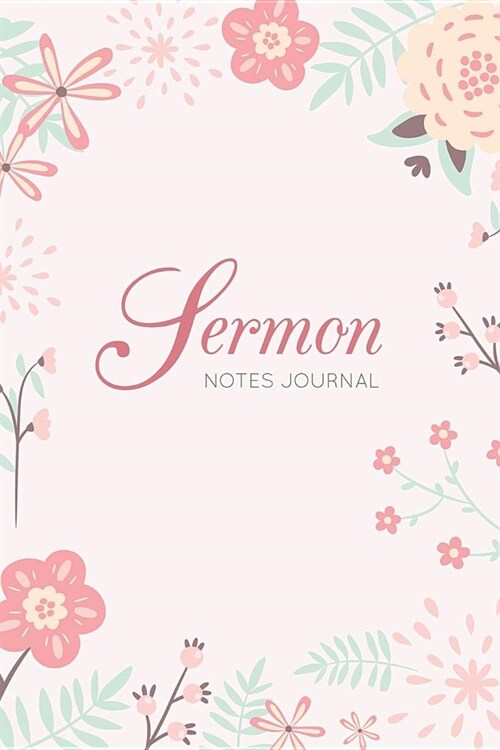 Sermon Notes Journal: Prayer Bible Study and Motivations Write Record Remember and Reflect Scripture (Paperback)