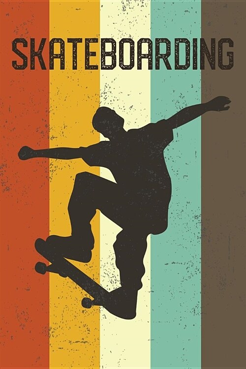 Skateboarding Journal: Cool Skater Boy Silhouette Image Retro 70s 80s Vintage Theme 108-Page Journal/Notebook/Training Log to Write in for Sk (Paperback)