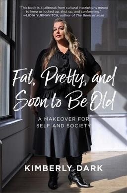 Fat, Pretty And Soon To Be Old (Paperback)