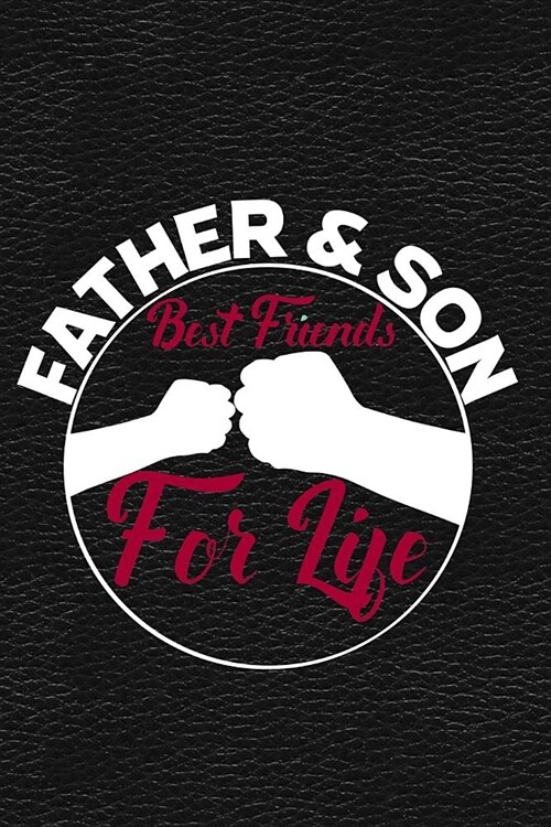 Father & Son Best Friends for Life: Journal, Notebook, Diary or Sketchbook with Dot Grid Paper (Paperback)