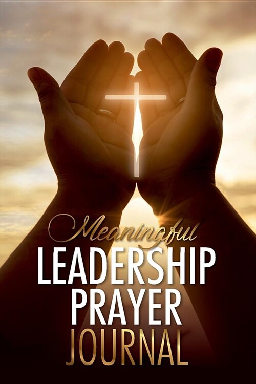 Meaningful Leadership Pray Journal (Paperback)