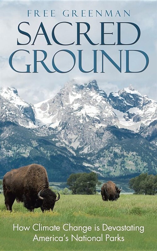 Sacred Ground: How Climate Change Is Devastating Americas National Parks (Paperback)