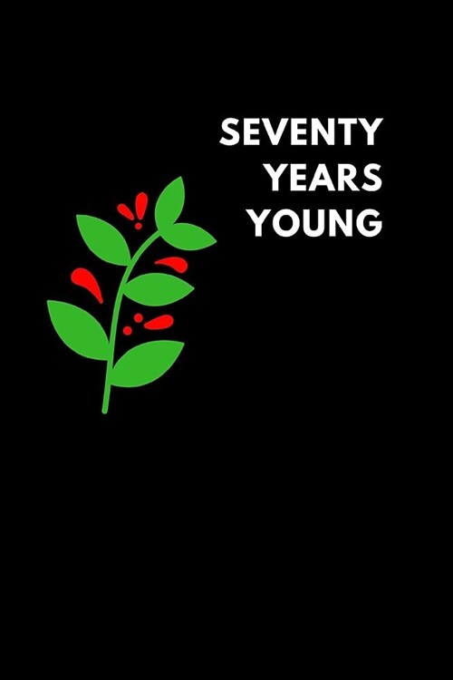 Seventy Years Young: Lined Notebook Diary to Write In, Journaling Birthday Gift (150 Pages) (Paperback)