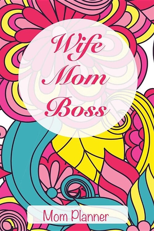 Wife Mom Boss: Mom Planner (Paperback)