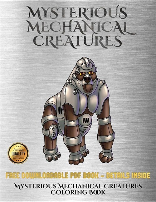 Mysterious Mechanical Creatures Coloring Book: Advanced Coloring (Colouring) Books with 40 Coloring Pages: Mysterious Mechanical Creatures (Colouring (Paperback)