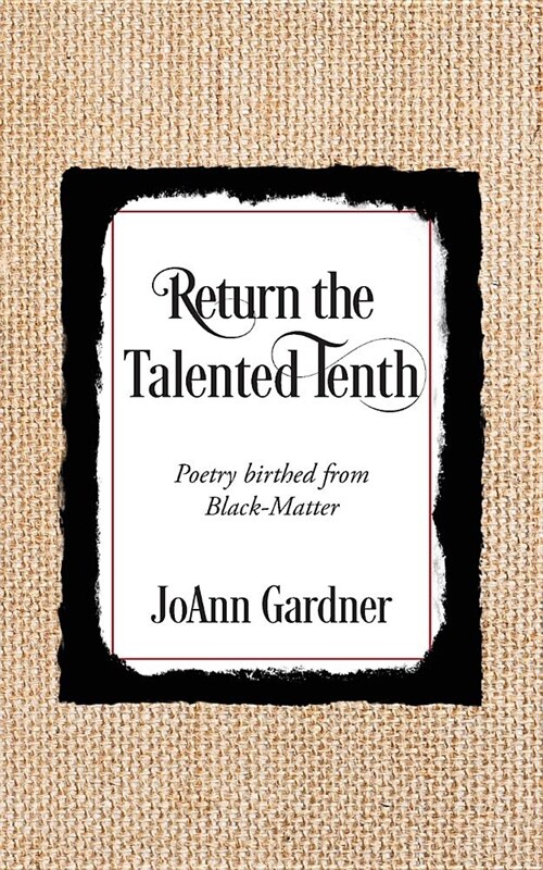 Return the Talented Tenth: Poetry Birthed from Black-Matter (Paperback)