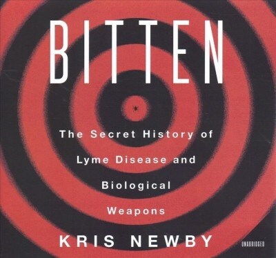 Bitten Lib/E: The Secret History of Lyme Disease and Biological Weapons (Audio CD)