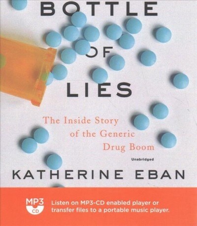 Bottle of Lies: The Inside Story of the Generic Drug Boom (MP3 CD)