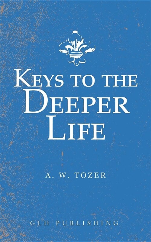 Keys to the Deeper Life (Paperback)