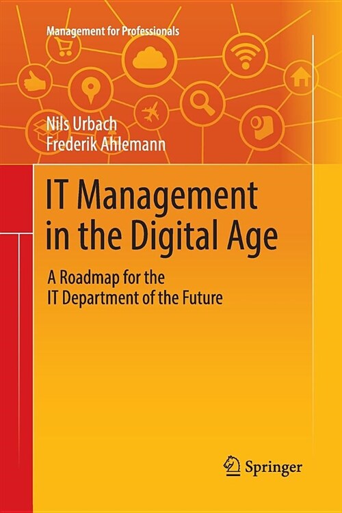 It Management in the Digital Age: A Roadmap for the It Department of the Future (Paperback)