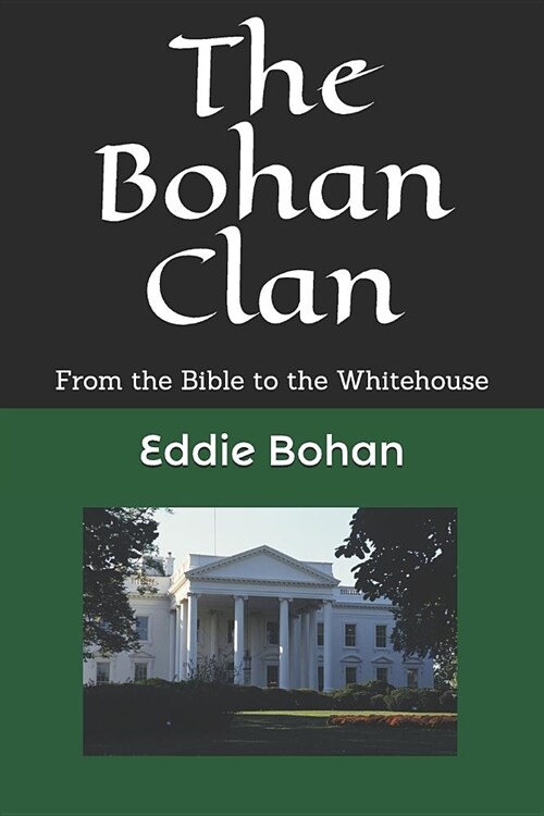 The Bohan Clan: From the Bible to the Whitehouse (Paperback)