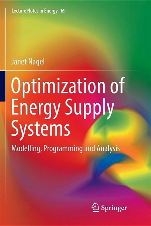 Optimization of Energy Supply Systems: Modelling, Programming and Analysis (Paperback)