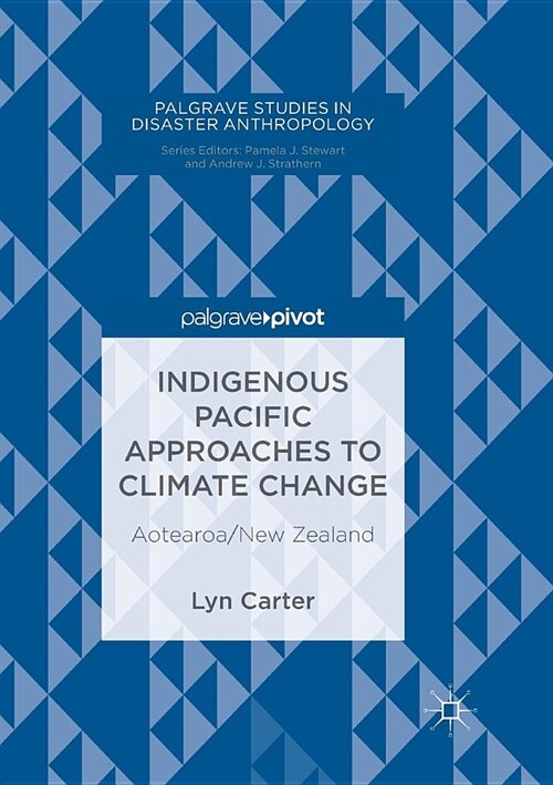 Indigenous Pacific Approaches to Climate Change: Aotearoa/New Zealand (Paperback)