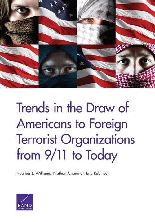 Trends in the Draw of Americans to Foreign Terrorist Organizations from 9/11 to Today (Paperback)