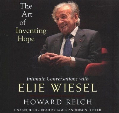 The Art of Inventing Hope Lib/E: Intimate Conversations with Elie Wiesel (Audio CD)