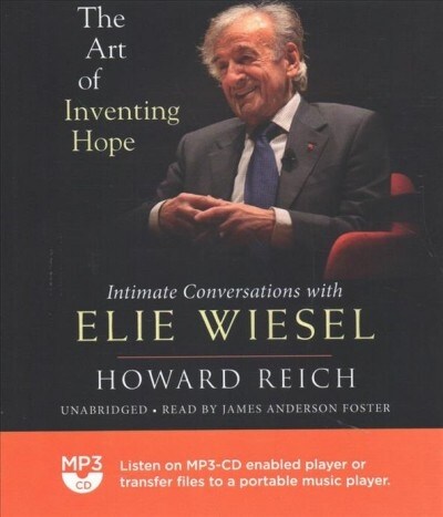 The Art of Inventing Hope: Intimate Conversations with Elie Wiesel (MP3 CD)