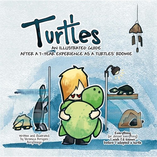 Turtles: An Illustrated Guide After a 7-Year Experience as a Turtles Roomie (Paperback)