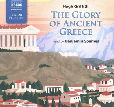The Glory of Ancient Greece Lib/E (Audio CD)