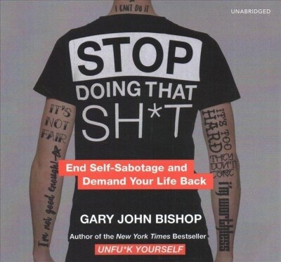 Stop Doing That Sh*t: End Self-Sabotage and Demand Your Life Back (Audio CD)