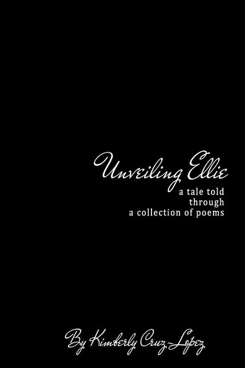 Unveiling Ellie: A Tale Told Through a Collection of Poems (Paperback)