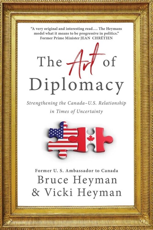 The Art of Diplomacy: Strengthening the Canada-U.S. Relationship in Times of Uncertainty (Hardcover)