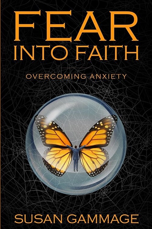 Fear Into Faith: Overcoming Anxiety (Paperback)