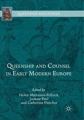 Queenship and Counsel in Early Modern Europe (Paperback)